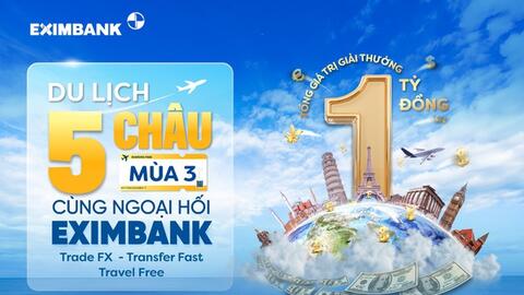 Giao dịch ngoại tệ – Cùng Eximbank chinh phục hành trình năm châu