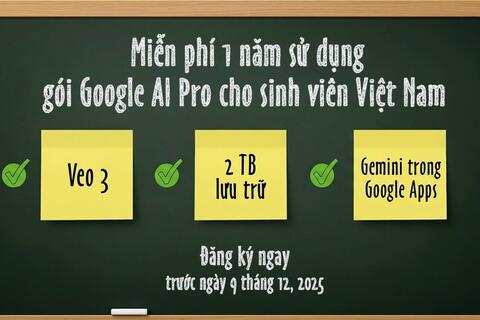 Ưu đãi 1 năm sử dụng miễn phí gói Google AI Pro cho sinh viên Việt Nam