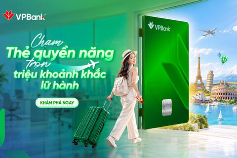 Chạm thẻ VPBank quyền năng - Trọn triệu khoảnh khắc lữ hành