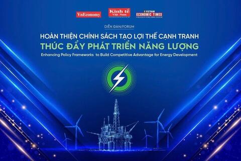 Sắp tổ chức Diễn đàn: Hoàn thiện chính sách tạo lợi thế cạnh tranh thúc đẩy phát triển năng lượng