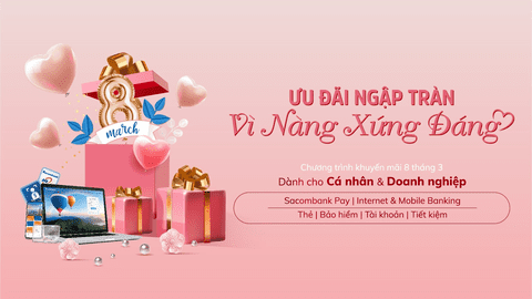 Ngập tràn ưu đãi tại Sacombank dịp 8/3