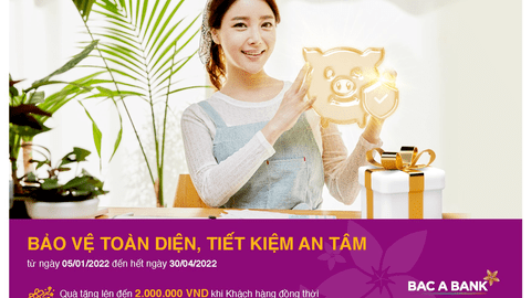 “Bảo vệ toàn diện, tiết kiệm an tâm” với BAC A BANK