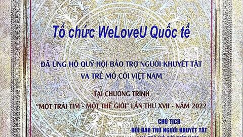 Tổ chức WeLoveU Quốc tế đón nhận Bằng khen chương trình “Một trái tim – Một thế giới” lần thứ XVII