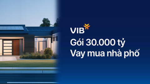 VIB ra mắt gói vay nhà phố 30.000 tỷ, lãi suất chỉ 5,9%, miễn trả gốc đến 48 tháng