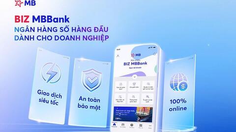 Ngân hàng số BIZ MBBank - Chinh phục doanh nghiệp bởi sự tiện lợi và bảo mật cao