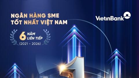 VietinBank 6 năm liên tiếp khẳng định vị thế Ngân hàng SME hàng đầu Việt Nam