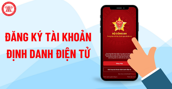 Cách thức đăng ký tài khoản định danh điện tử