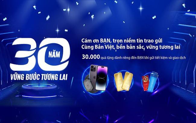 30.000 phần quà tri ân khách hàng nhân kỷ niệm 30 năm ngân hàng Bản Việt 30.000 phần quà tri ân khách hàng nhân kỷ niệm 30 năm ngân hàng Bản Việt