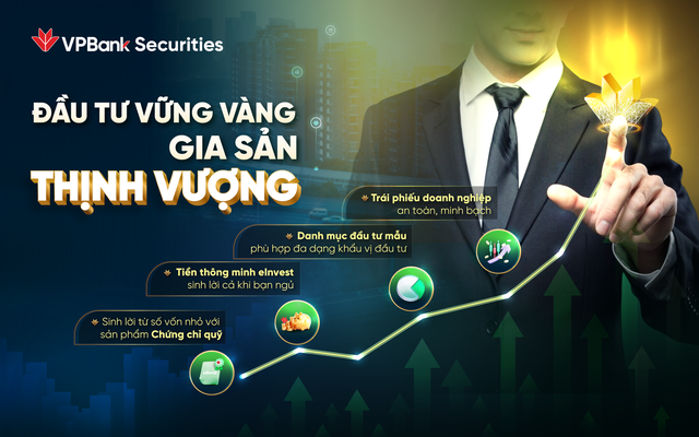 Đầu tư vững vàng, gia sản thịnh vượng cùng Chứng khoán VPBank