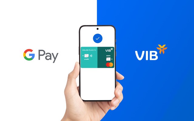 VIB mở rộng hình thức thanh toán qua Google Pay - Ảnh 1.